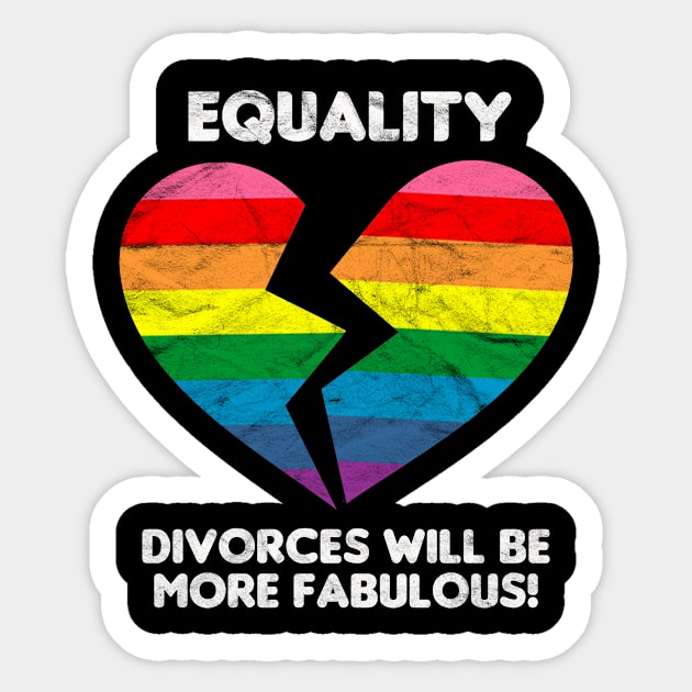 LGBT - Equality Divorces Will Be More Fabulous Sticker by AlphaDistributors